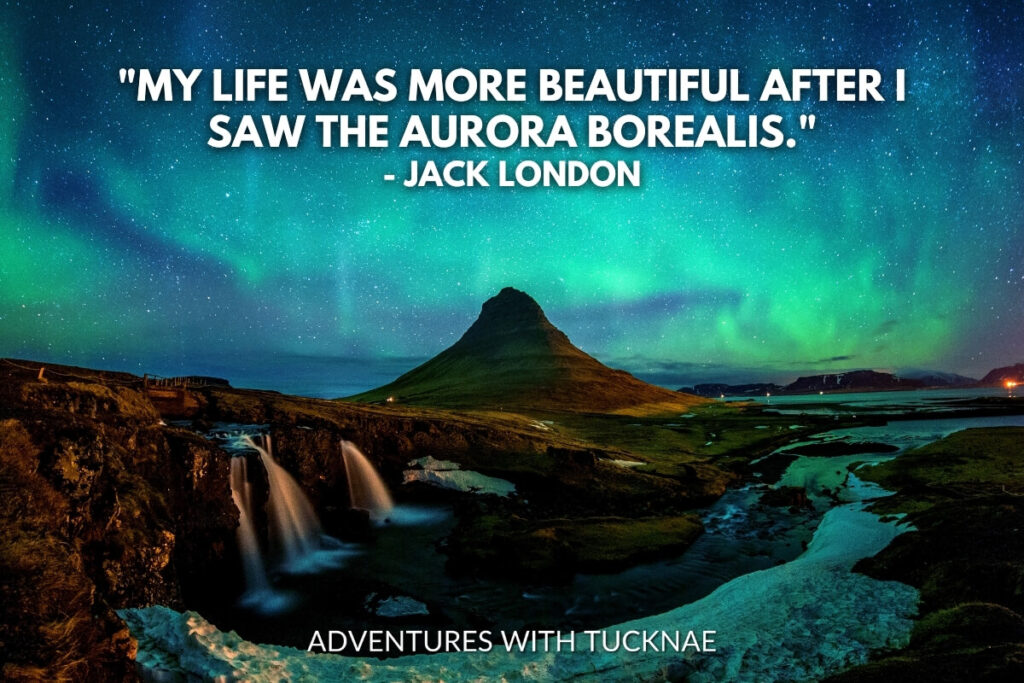 A breathtaking night view of the Kirkjufell mountain and waterfalls under the green glow of the Aurora Borealis with the quote, 'My life was more beautiful after I saw the Aurora Borealis.' by Jack London.