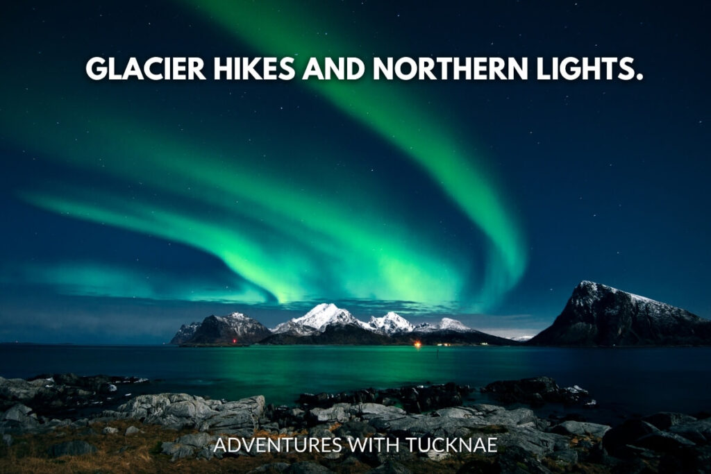 The Northern Lights painting the sky in swirls of green above a snowy mountain landscape, evoking the thrill of glacier hikes under the caption 'Glacier hikes and Northern Lights.'