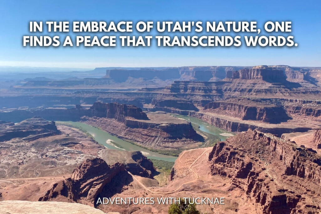 The vast and rugged expanse of Canyonlands National Park with the Green River winding through it, paired with the quote, "In the embrace of Utah's nature, one finds a peace that transcends words."