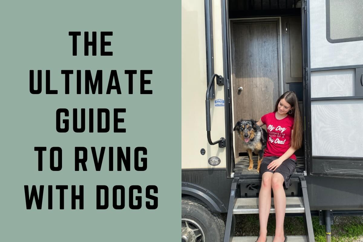 Split image with text on the left reading "The Ultimate Guide to RVing with Dogs" and a photo on the right showing a woman sitting on the steps of an RV with a dog. The woman is wearing a red shirt that says "My Dog Thinks I'm Kind of a Big Deal."